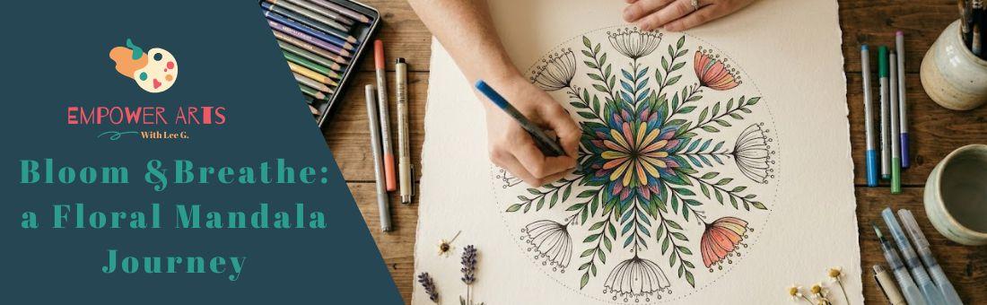 391-bloom-amp-breathe-a-floral-mandala-journey-1.jpg Bloom & Breathe: A Floral Mandala Journey